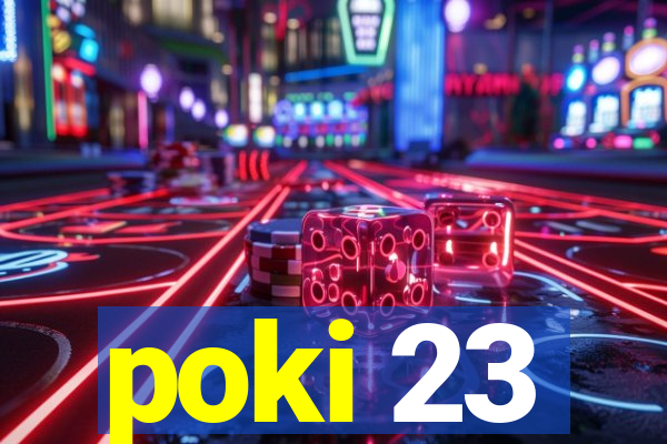 poki 23